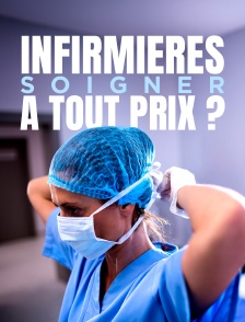 Infirmières, soigner à tout prix ?