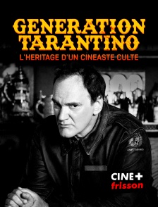 CINE+ Frisson - Génération Tarantino, l'héritage d'un cinéaste culte