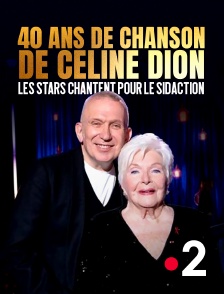 France 2 - 40 ans de chansons de Céline Dion : les stars chantent pour le Sidaction