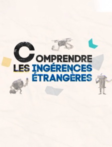 Comprendre les ingérences étrangères