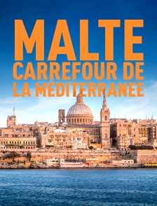 Malte, carrefour de la Méditerranée