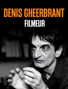 Denis Gheerbrant, filmeur