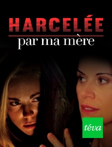 Téva - Harcelée par ma mère