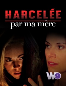 W9 - Harcelée par ma mère