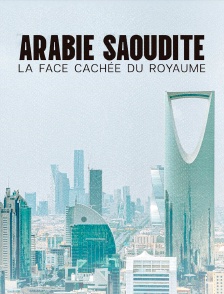 Arabie Saoudite, la face cachée du royaume