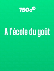 A l’école du goût