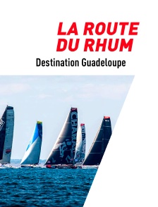 La Route du Rhum - Destination Guadeloupe
