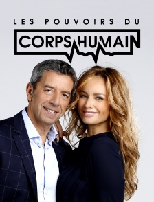 Les pouvoirs extraordinaires du corps humain