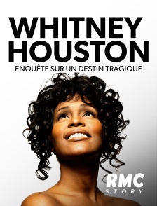 RMC Story - Whitney Houston : enquête sur un destin tragique en replay