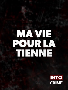 Into Crime - Ma vie pour la Tienne