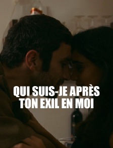 Qui suis-je après ton exil en moi