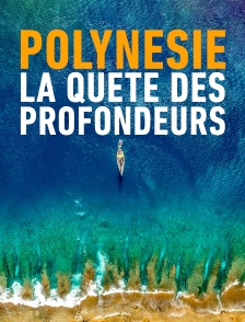 Polynésie : la quête des profondeurs