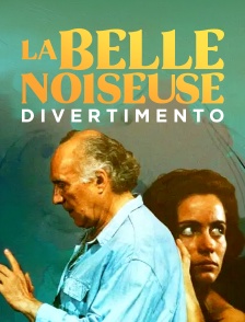 La Belle Noiseuse : Divertimento