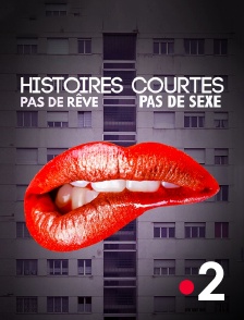 France 2 - Histoires courtes : Pas de rêve, pas de sexe