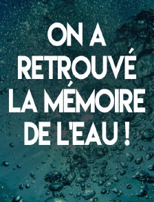 On a retrouvé la mémoire de l'eau !