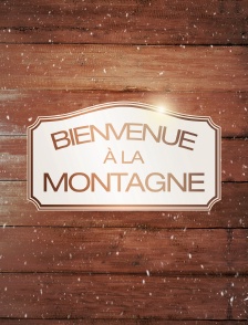 Bienvenue à la montagne