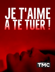 TMC - Je t'aime à te tuer !