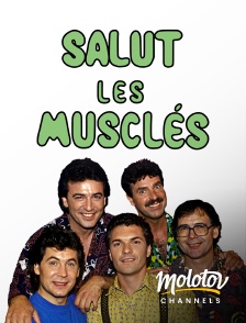 Molotov Channels - Salut les Musclés