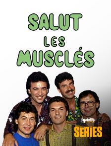 Molotov Channels Séries - Salut les Musclés