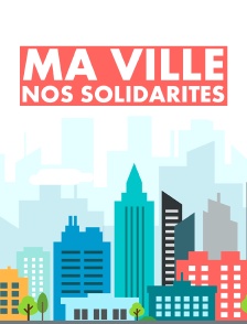 Ma ville, nos solidarités