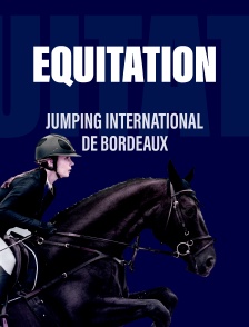 Equitation : Jumping International de Bordeaux