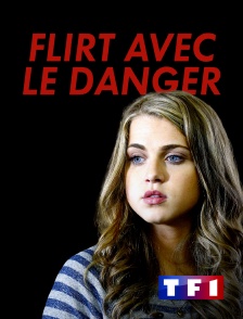 TF1 - Flirt avec le danger