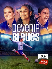 LCP Public Sénat - Devenir Bleues