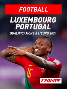 L'Equipe - Football - Qualifications à l'Euro 2024 : Luxembourg / Portugal