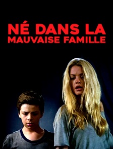 Né dans la mauvaise famille
