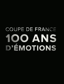 Coupe de France : 100 ans d'émotions