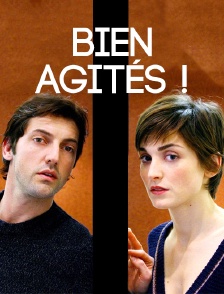 Bien agités !