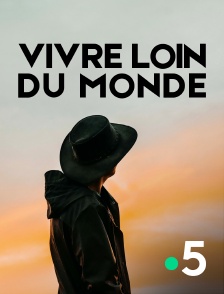 Vivre loin du monde