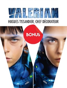 Valérian : Hugues Tissandier, chef décorateur, le bonus