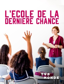 TV5MONDE - L'école de la dernière chance