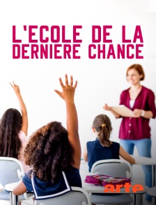 Arte - L'école de la dernière chance