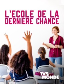 TV5MONDE - L'école de la dernière chance