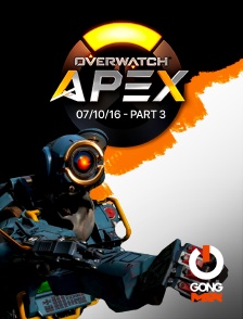 GONG Max - E-sport - Apex League Overwatch - 07/10/16 - Part 3