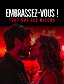 Embrassez-vous ! Tout sur les bisous