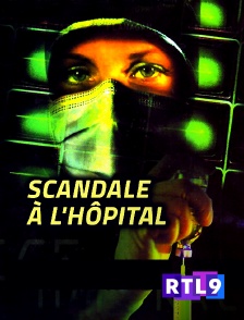 RTL 9 - Scandale à l'hôpital