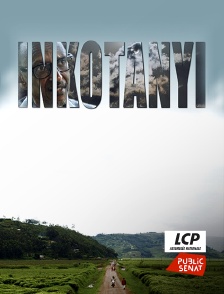 LCP Public Sénat - Inkotanyi