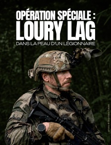 Opération spéciale : Loury Lag dans la peau d'un légionnaire