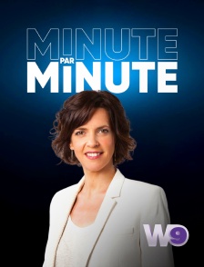 W9 - Minute par minute