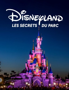 Disneyland : les secrets du parc
