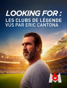 M6 - Looking for – Les clubs de légende vus par Éric Cantona