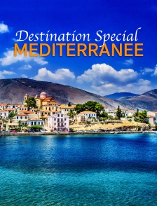 Destination Special : Mediterranee