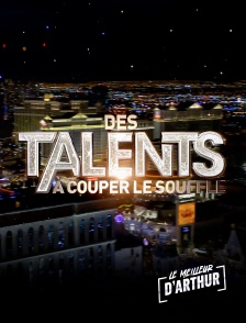 Le meilleur d'Arthur - Des talents à couper le souffle