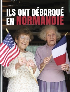 Ils ont débarqué en Normandie