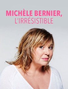 Michèle Bernier, l'irrésistible