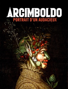 Arcimboldo, portrait d'un audacieux