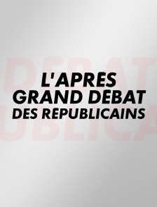 L'Après grand débat des Républicains